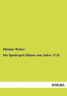 Ottokar Weber - Quadrupel-Allianz vom Jahre 1718, Häftad. Tillgänglighet: Tillfälligt slut