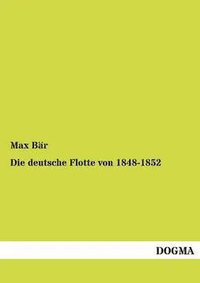 Max Bär - deutsche Flotte von 1848-1852, Häftad. Tillgänglighet: Tillfälligt slut