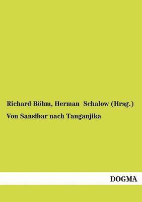 Richard Böhm, Herman Schalow (Hrsg ) - Von Sansibar nach Tanganjika, Häftad