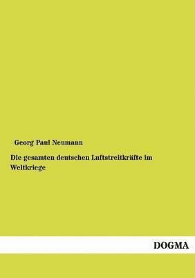 Georg Paul Neumann - gesamten deutschen Luftstreitkräfte im Weltkriege, Häftad