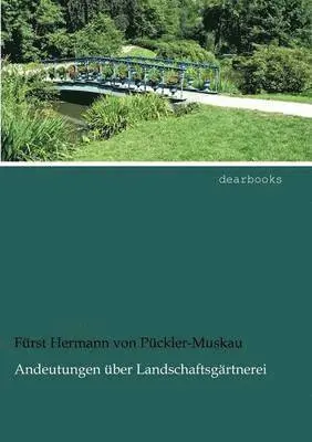 Fürst Hermann von Pückler-Muskau - Andeutungen über Landschaftsgärtnerei, Häftad. Tillgänglighet: Lägg i varukorg