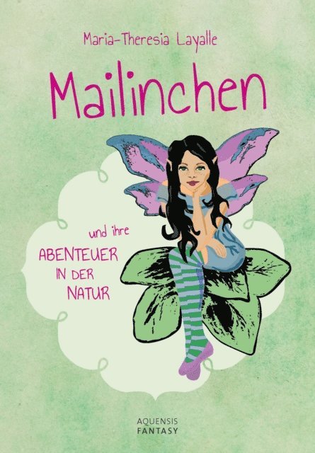 Maria-Theresia Layalle - Mailinchen und ihre Abenteuer in der Natur, E-bok