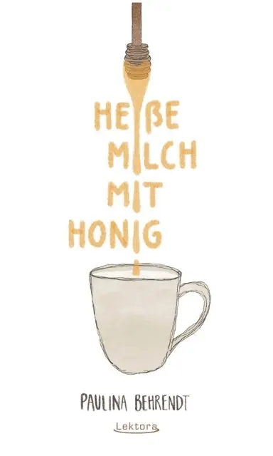 Paulina Behrendt - Heiße Milch mit Honig, E-bok. Tillgänglighet: Lägg i varukorg