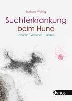 Barbara Wahlig - Suchterkrankung beim Hund, Häftad. Tillgänglighet: Lägg i varukorg