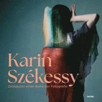 Karin Székessy, Sparkassenstiftung Lüneburg - Zeitspuren einer Ikone der Fotografie, Inbunden