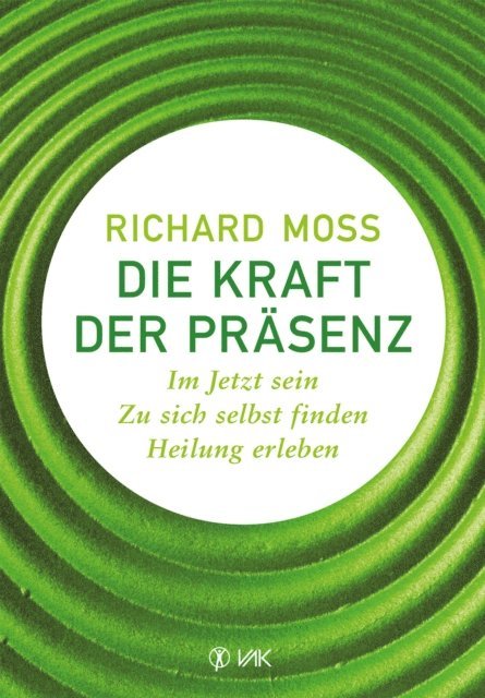 Richard Moss - Die Kraft der Präsenz, E-bok