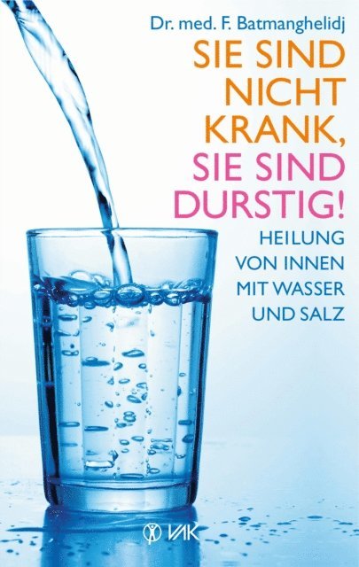 F. Batmanghelidj - Sie sind nicht krank, Sie sind durstig!, E-bok