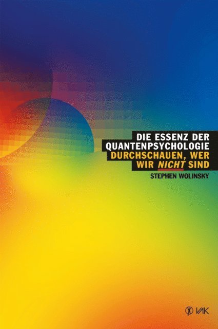 Stephen Wolinsky - Die Essenz der Quantenpsychologie, E-bok