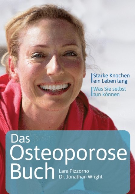 Dr. Jonathan V. Wright, Lara Pizzorno - Das Osteoporose-Buch, E-bok