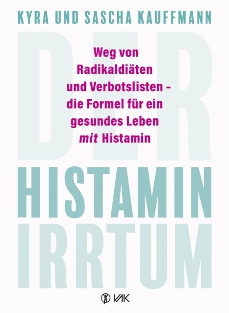 Sascha Kauffmann, Kyra Kauffmann - Der Histamin-Irrtum, E-bok