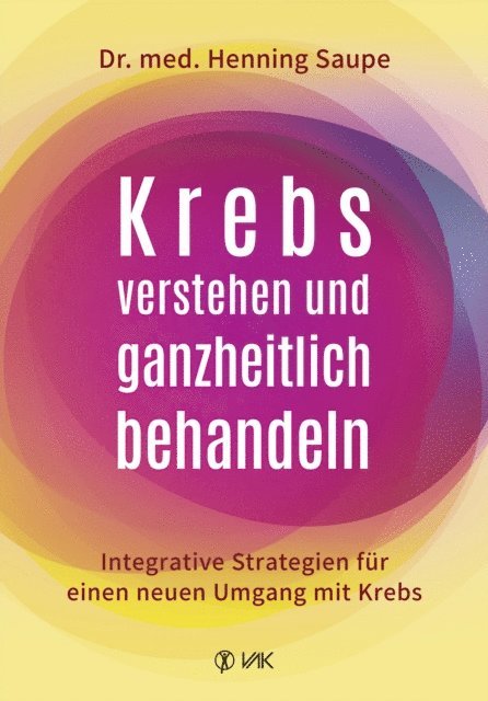Henning Saupe - Krebs verstehen und ganzheitlich behandeln, E-bok