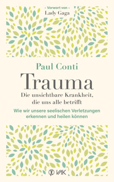 Paul Conti - Trauma: Die unsichtbare Krankheit, die uns alle betrifft, E-bok