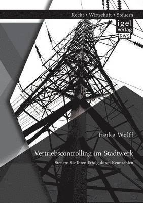 Heike Wolff - Vertriebscontrolling im Stadtwerk, Häftad