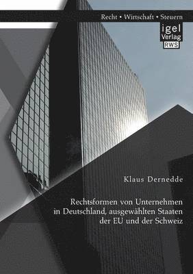 Klaus Dernedde - Rechtsformen von Unternehmen in Deutschland, ausgewählten Staaten der EU und der Schweiz, Häftad