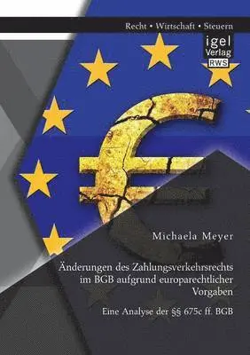 Michaela Meyer - Änderungen des Zahlungsverkehrsrechts im BGB aufgrund europarechtlicher Vorgaben, Häftad. Tillgänglighet: Lägg i varukorg