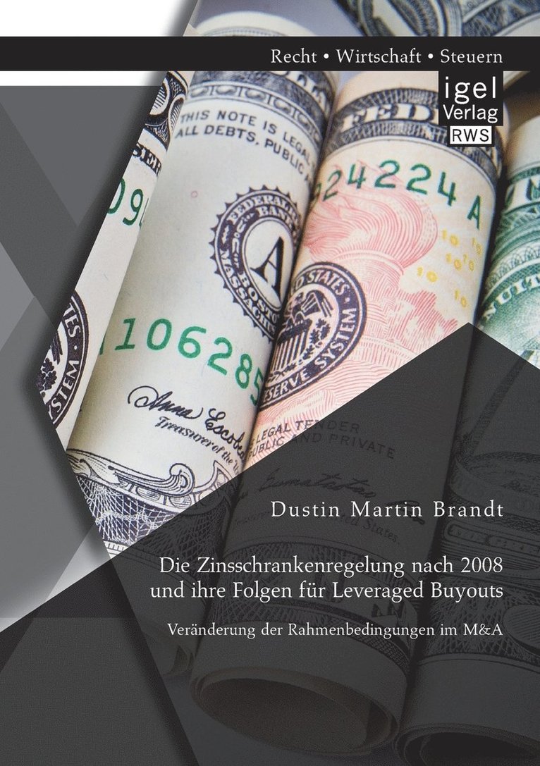 Dustin Martin Brandt - Zinsschrankenregelung nach 2008 und ihre Folgen für Leveraged Buyouts. Veränderung der Rahmenbedingungen im M&A, Häftad