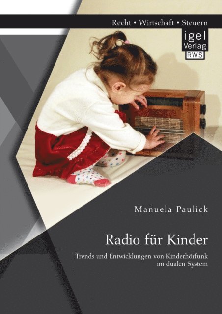 Manuela Paulick - Radio fur Kinder. Trends und Entwicklungen von Kinderhorfunk im dualen System, E-bok