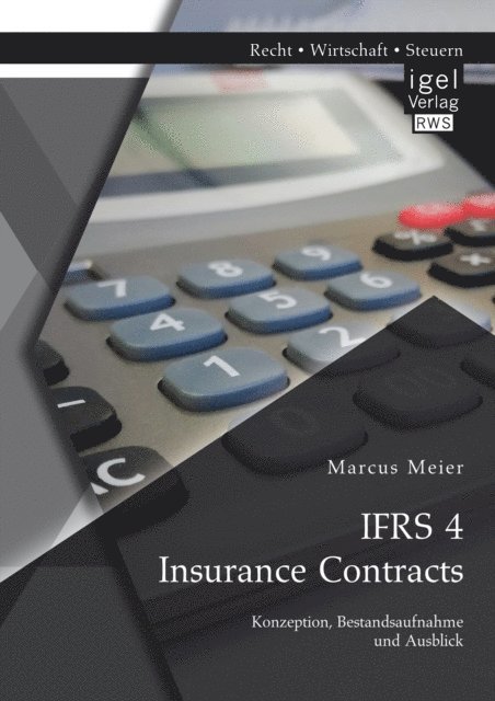 Marcus Meier - IFRS 4 Insurance Contracts. Konzeption, Bestandsaufnahme und Ausblick, E-bok