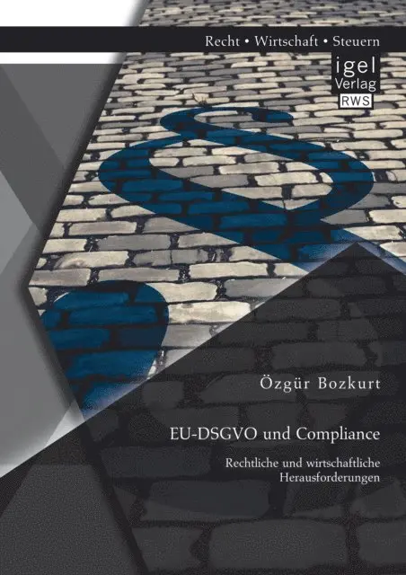 Ozgur Bozkurt - EU-DSGVO und Compliance. Rechtliche und wirtschaftliche Herausforderungen, E-bok. Tillgänglighet: Lägg i varukorg