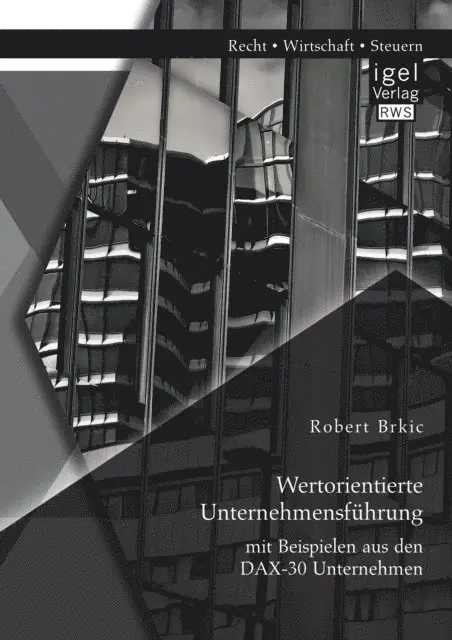 Robert Brkic - Wertorientierte Unternehmensführung mit Beispielen aus den DAX-30 Unternehmen, E-bok. Tillgänglighet: Lägg i varukorg