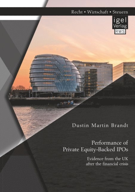 Dustin Martin Brandt - Performance of Private Equity-Backed IPOs. Evidence from the UK after the financial crisis, E-bok