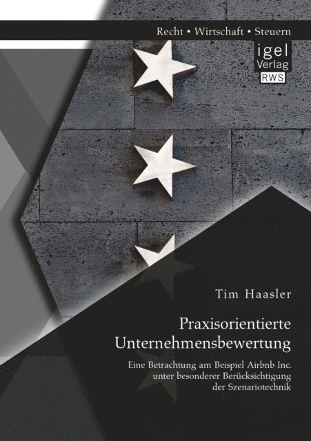 Tim Haasler - Praxisorientierte Unternehmensbewertung. Eine Betrachtung am Beispiel Airbnb Inc. unter besonderer Berucksichtigung der Szenariotechnik, E-bok