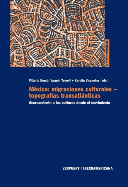 Karolin Viseneber, Yasmin Temelli, Vittoria Borso - México: migraciones culturales - topografías transatlánticas, E-bok