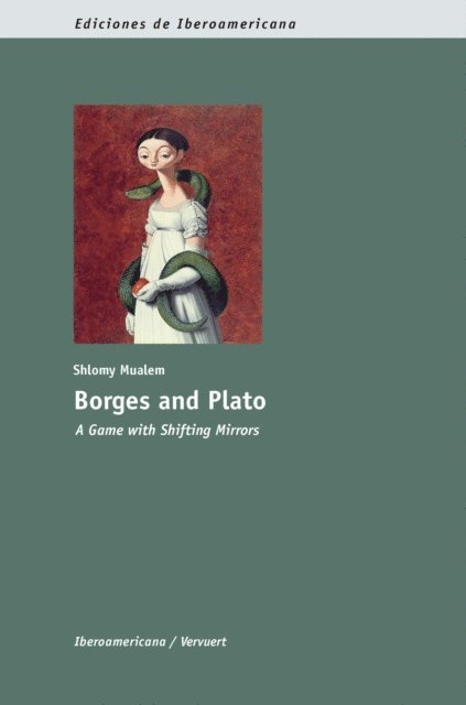 Shlomy Mualem - Borges and Plato: A Game with Shifting Mirrors, E-bok
