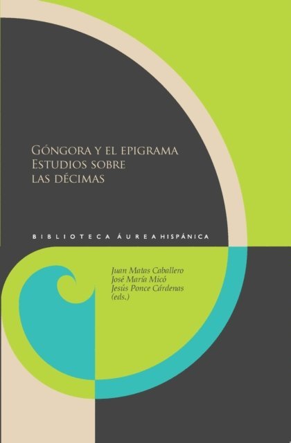 Jesus Ponce Cardenas, Jose Maria Mico, Juan Matas Caballero - Góngora y el epigrama Estudios sobre las décimas, E-bok