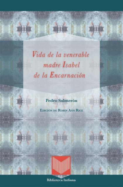 Pedro Salmeron, Robin Ann Rice - Vida de la venerable madre Isabel de la Encarnación, E-bok