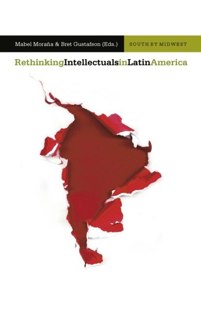 Mabel Morana, Bret Gustafson - Rethinking Intellectuals in Latin America, E-bok