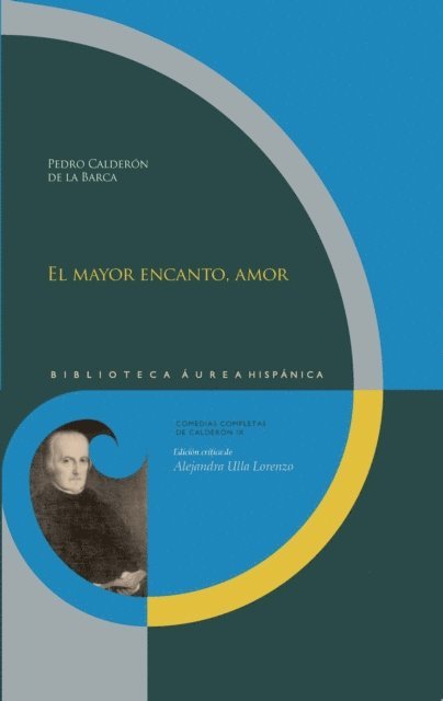 Pedro Calderon de la Barca, Alejandra Ulla Lorenzo - El mayor encanto, amor, E-bok