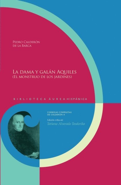 Pedro Calderon de la Barca, Tatiana Alvarado Teodorika - La dama y galán Aquiles (El monstruo de los jardines), E-bok