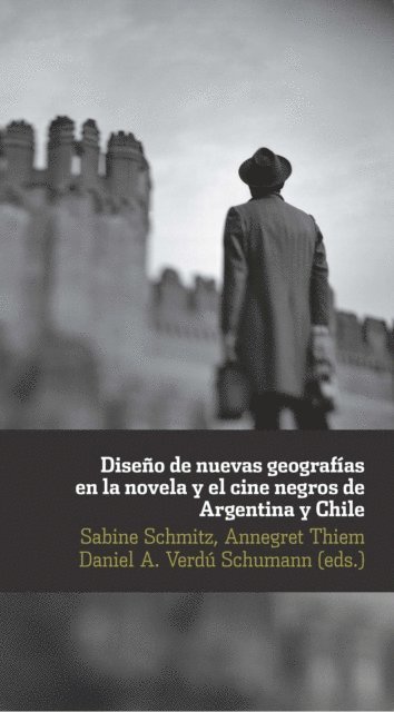 Daniel A. Verdu Schumann, Annegret Thiem, Sabine Schmitz - Diseño de nuevas geografías en la novela y el cine negro de Argentina y Chile, E-bok