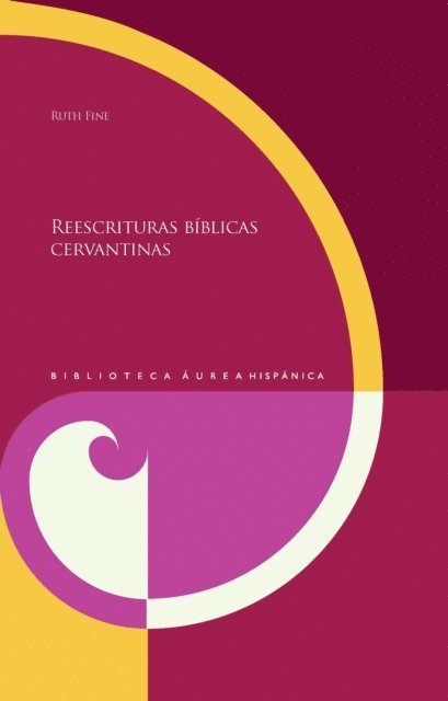 Ruth Fine - Reescrituras bíblicas cervantinas, E-bok
