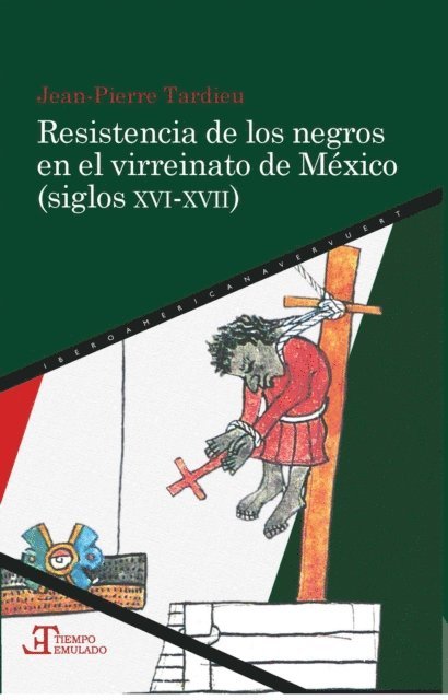 Jean-Pierre Tardieu - Resistencia de los negros en el virreinato de México (siglos XVI-XVII), E-bok