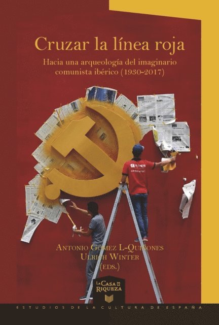 Ulrich Winter, Antonio Gomez L-Quinones - Cruzar la linea roja  Hacia una arqueologia del imaginario comunista iberico (1930-2017), E-bok
