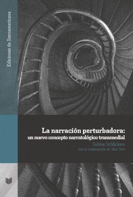 Sabine Schlickers - La narración perturbadora: un nuevo concepto narratológico transmedial, E-bok