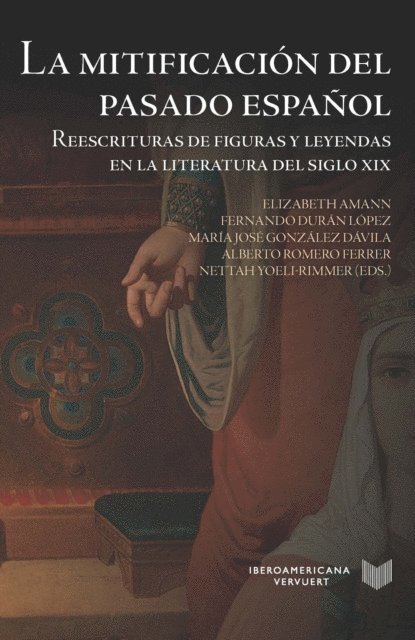 Enrique Rubio Cremades, Maria Jose Gonzalez Davila, Fernando Duran Lopez, Elizabeth Amann - La mitificación del pasado español, E-bok