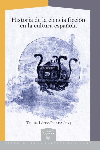 Teresa Lopez-Pellisa - Historia de la ciencia ficción en la cultura española, E-bok