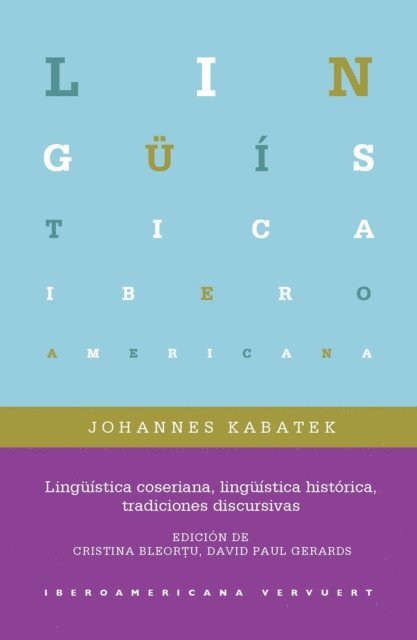 Johannes kabatek, David Paul Gerards, Cristina Bleortu - Lingüística coseriana, lingüística histórica, tradiciones discursivas, E-bok