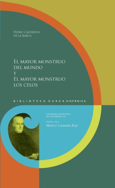 Pedro Calderon de la Barca, Maria J. Caamano Rojo - El mayor monstruo del mundo y El mayor monstruo los celos, E-bok