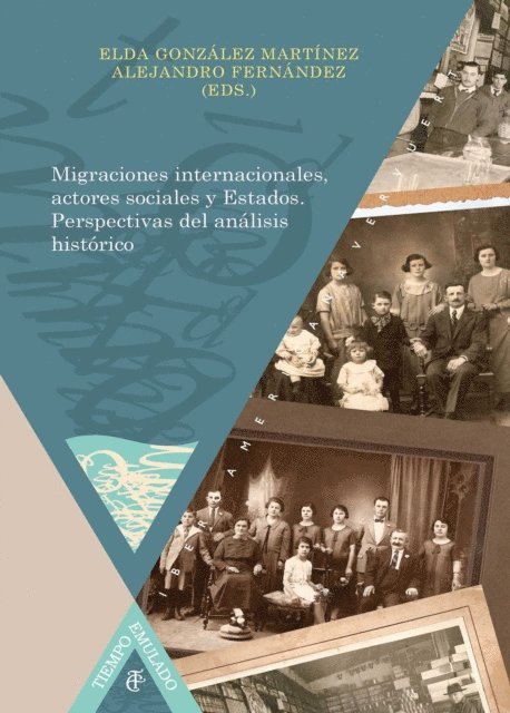 Alejandro Fernandez, Elda Gonzalez Martinez - Migraciones internacionales, actores sociales y Estados Perspectivas del análisis histórico, E-bok