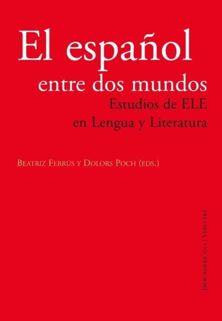 Dolores Poch, Beatriz Ferrus - El español entre dos mundos Estudios de ELE en Lengua y Literatura, E-bok