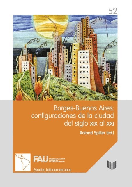 Roland Spiller - Borges-Buenos Aires: configuraciones de la ciudad del siglo XIX al XXI, E-bok