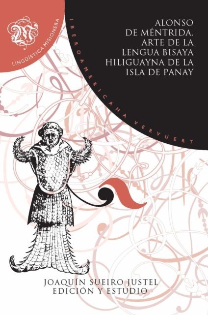 Alonso de Mentrida, Joaquin Sueiro Justel - Arte de la lengua bisaya hiliguayna de la isla de Panay, E-bok