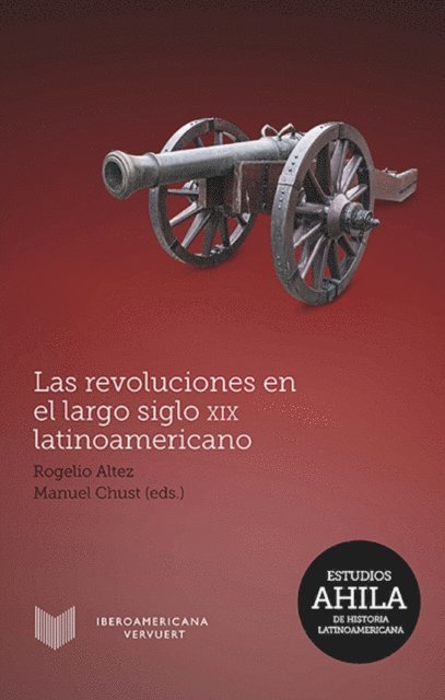 Rogelio Altez - Las revoluciones en el largo siglo XIX latinoamericano, E-bok