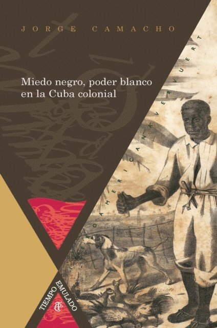 Jorge Camacho - Miedo negro, poder blanco en la Cuba colonial, E-bok