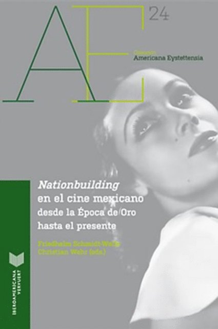 Friedhelm Schmidt-Welle - Nationbuilding en el cine mexicano: desde la Época de Oro al presente, E-bok