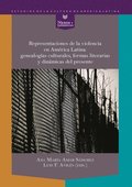 Representaciones de la violencia en América Latina: genealogÿas culturales, formas literarias y dinámicas del presente